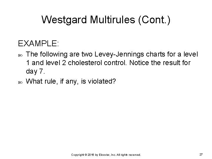 Westgard Multirules (Cont. ) EXAMPLE: The following are two Levey-Jennings charts for a level