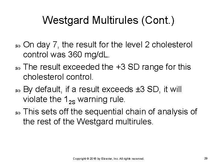 Westgard Multirules (Cont. ) On day 7, the result for the level 2 cholesterol