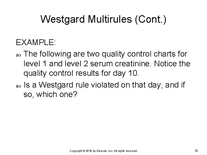 Westgard Multirules (Cont. ) EXAMPLE: The following are two quality control charts for level