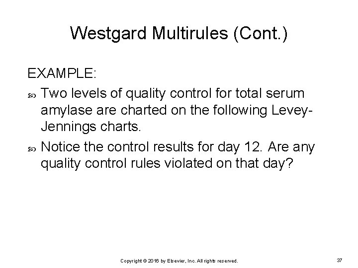 Westgard Multirules (Cont. ) EXAMPLE: Two levels of quality control for total serum amylase