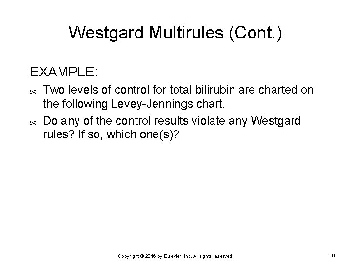 Westgard Multirules (Cont. ) EXAMPLE: Two levels of control for total bilirubin are charted