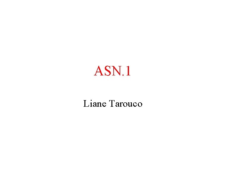 ASN. 1 Liane Tarouco 