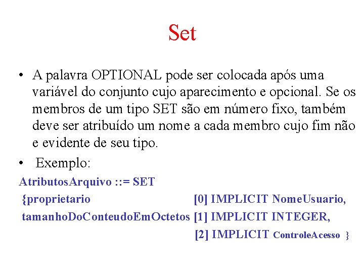 Set • A palavra OPTIONAL pode ser colocada após uma variável do conjunto cujo