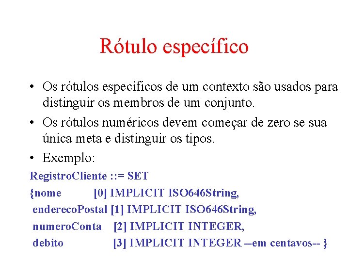 Rótulo específico • Os rótulos específicos de um contexto são usados para distinguir os