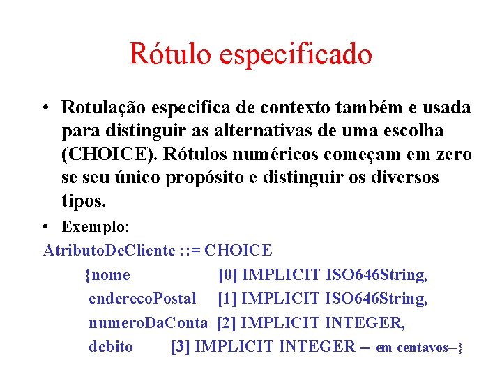 Rótulo especificado • Rotulação especifica de contexto também e usada para distinguir as alternativas