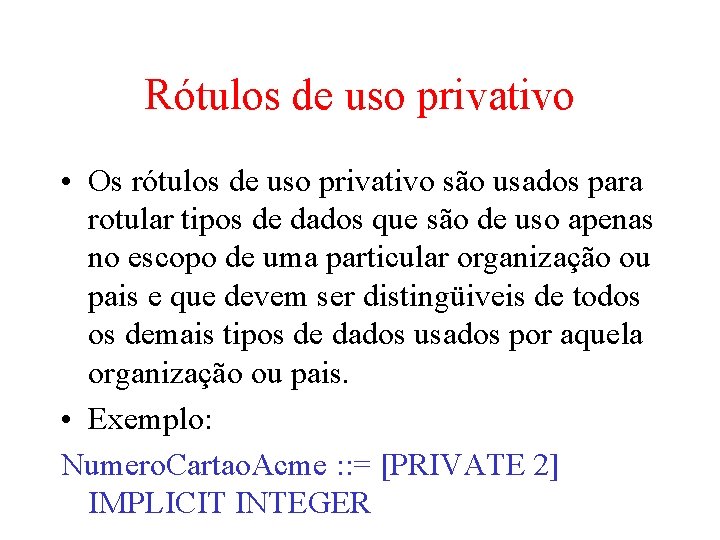 Rótulos de uso privativo • Os rótulos de uso privativo são usados para rotular