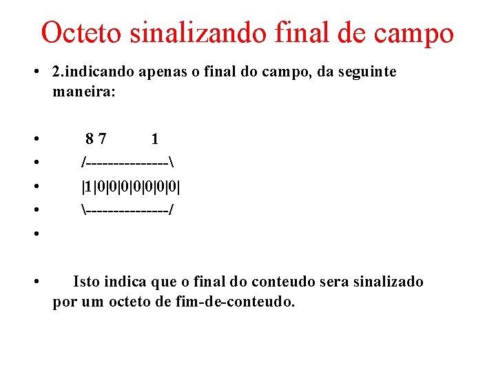 Octeto sinalizando final de campo • 2. indicando apenas o final do campo, da
