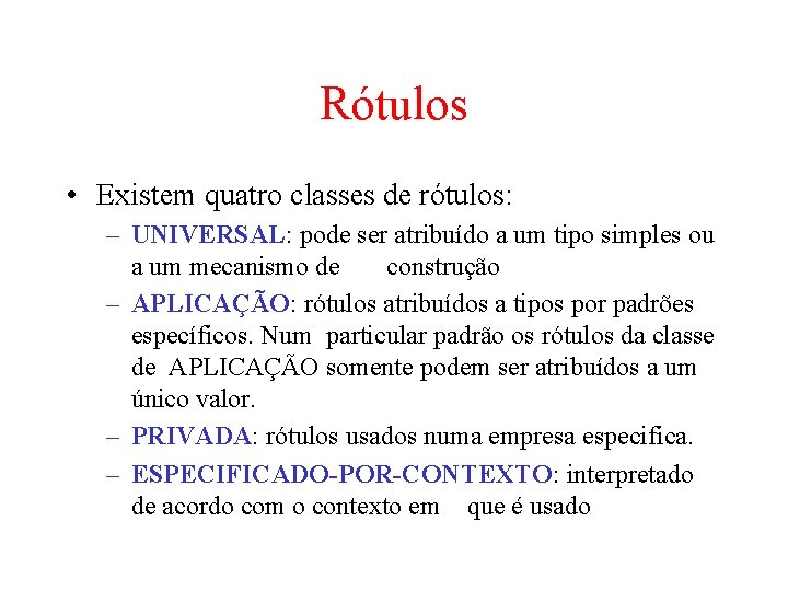 Rótulos • Existem quatro classes de rótulos: – UNIVERSAL: pode ser atribuído a um