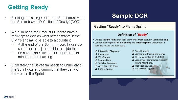 Getting Ready • Backlog items targeted for the Sprint must meet the Scrum team’s Getting Ready • Backlog items targeted for the Sprint must meet the Scrum team’s