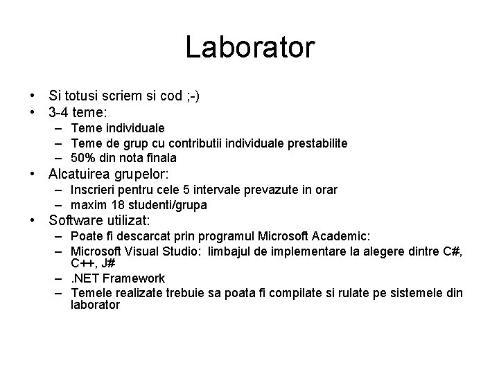 Laborator • Si totusi scriem si cod ; -) • 3 -4 teme: –