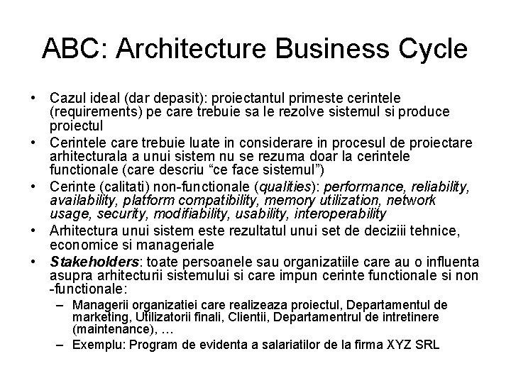 ABC: Architecture Business Cycle • Cazul ideal (dar depasit): proiectantul primeste cerintele (requirements) pe