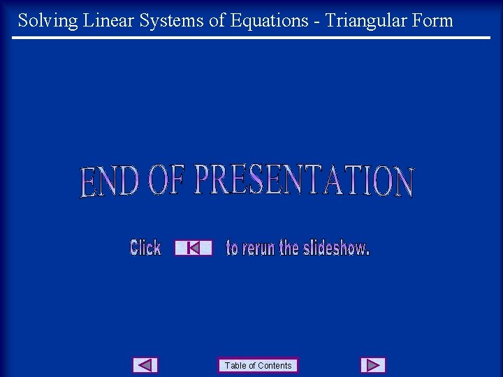 Solving Linear Systems of Equations - Triangular Form Table of Contents 