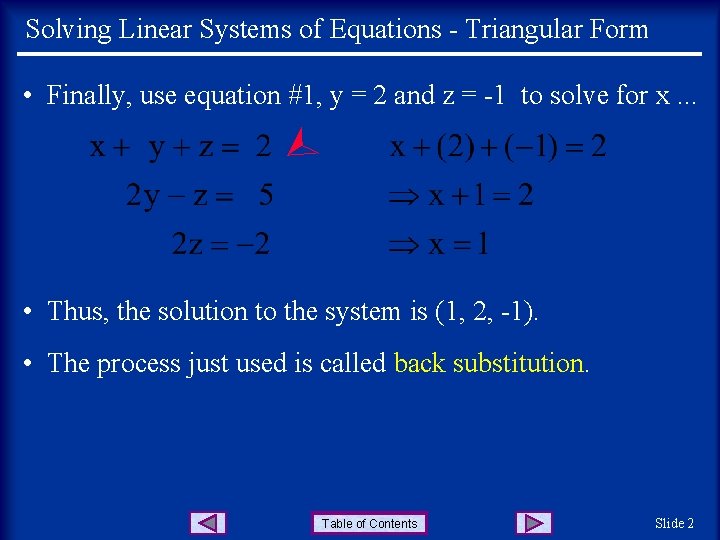 Solving Linear Systems of Equations - Triangular Form • Finally, use equation #1, y