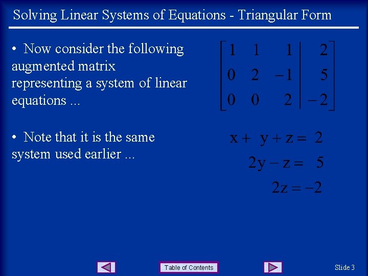 Solving Linear Systems of Equations - Triangular Form • Now consider the following augmented