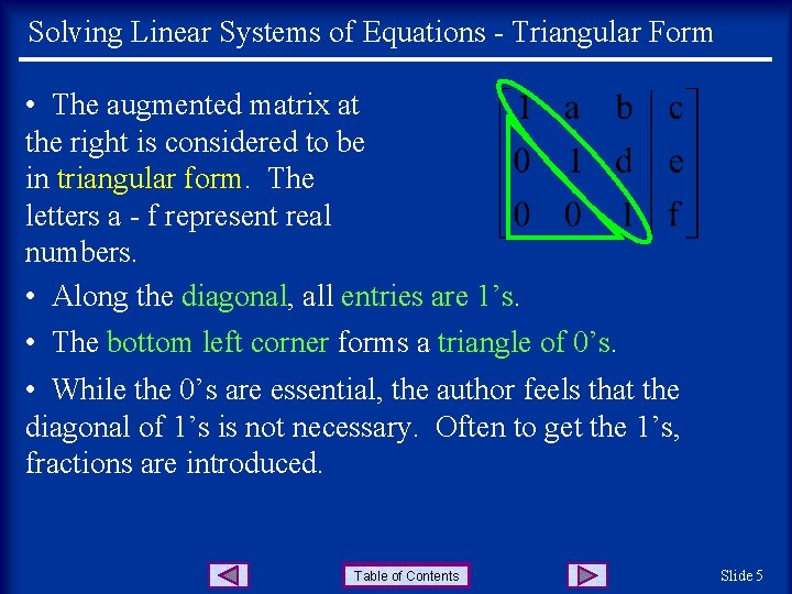 Solving Linear Systems of Equations - Triangular Form • The augmented matrix at the