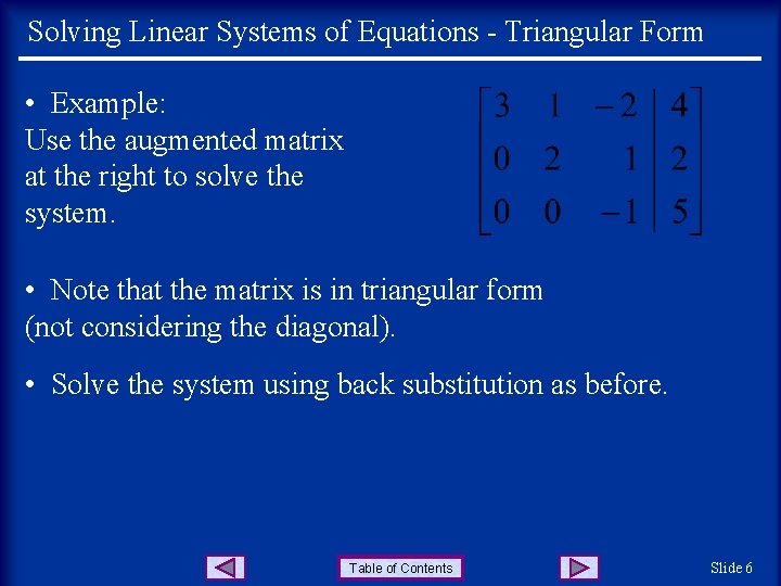 Solving Linear Systems of Equations - Triangular Form • Example: Use the augmented matrix