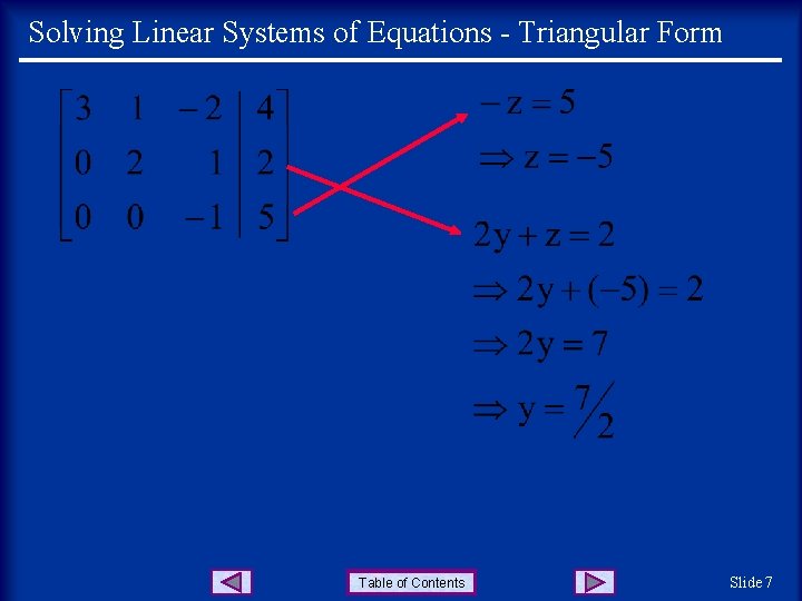 Solving Linear Systems of Equations - Triangular Form Table of Contents Slide 7 