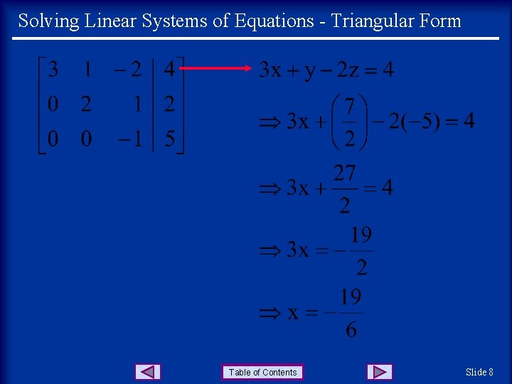 Solving Linear Systems of Equations - Triangular Form Table of Contents Slide 8 