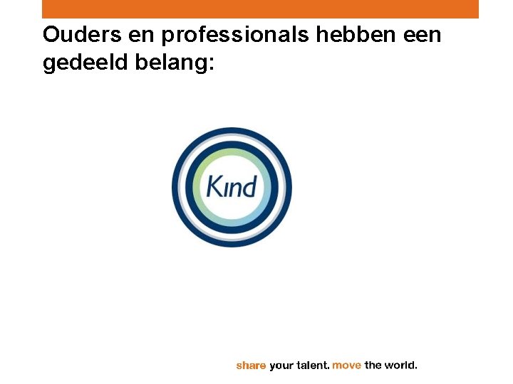 Ouders en professionals hebben een gedeeld belang: 