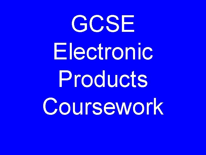GCSE Electronic Products Coursework 