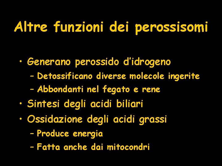 Altre funzioni dei perossisomi • Generano perossido d’idrogeno – Detossificano diverse molecole ingerite –