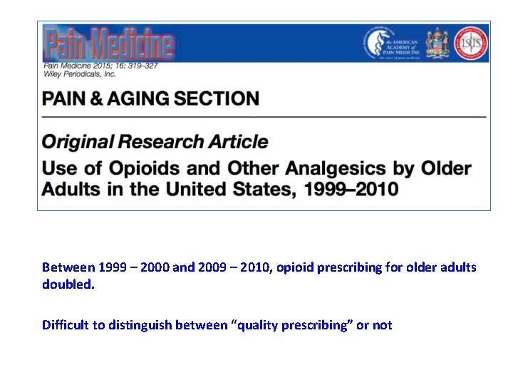 Between 1999 – 2000 and 2009 – 2010, opioid prescribing for older adults doubled.