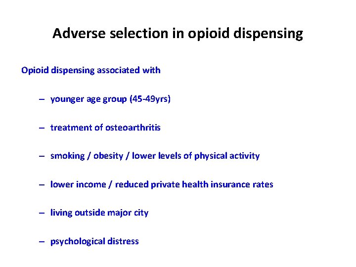 Adverse selection in opioid dispensing Opioid dispensing associated with – younger age group (45