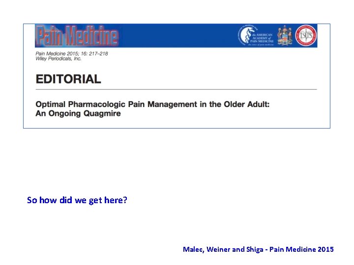 So how did we get here? Malec, Weiner and Shiga - Pain Medicine 2015