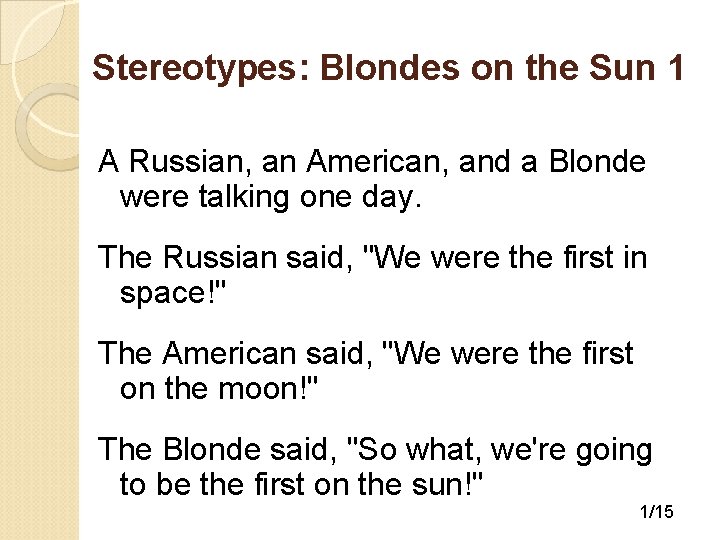 Stereotypes: Blondes on the Sun 1 A Russian, an American, and a Blonde were