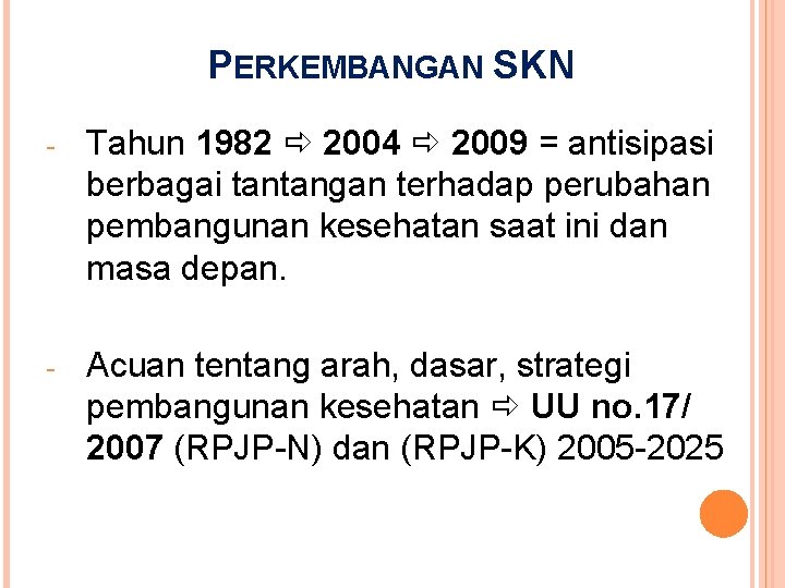 PERKEMBANGAN SKN - Tahun 1982 2004 2009 = antisipasi berbagai tantangan terhadap perubahan pembangunan