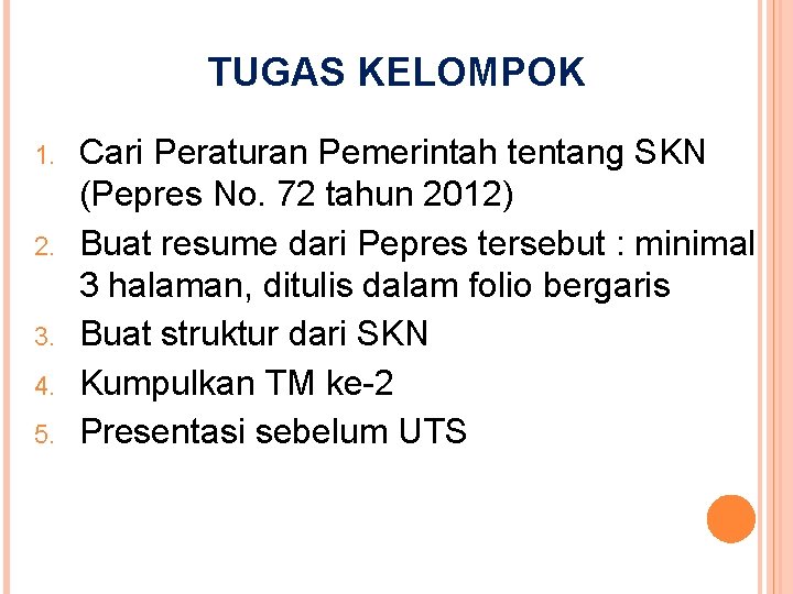 TUGAS KELOMPOK 1. 2. 3. 4. 5. Cari Peraturan Pemerintah tentang SKN (Pepres No.
