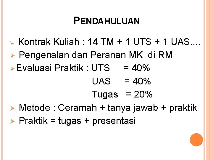 PENDAHULUAN Kontrak Kuliah : 14 TM + 1 UTS + 1 UAS. . Ø