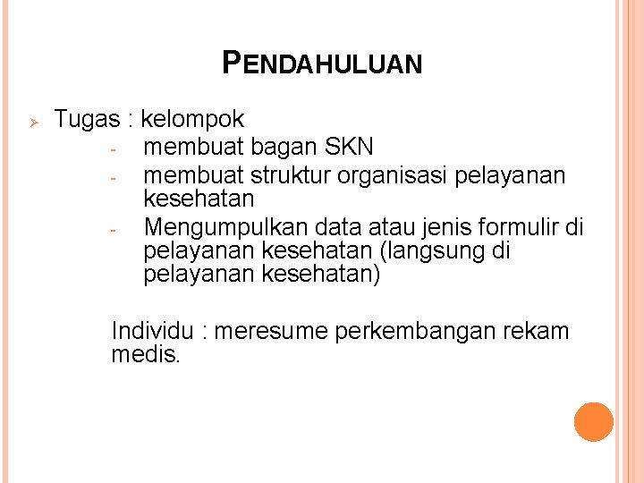 PENDAHULUAN Ø Tugas : kelompok membuat bagan SKN membuat struktur organisasi pelayanan kesehatan Mengumpulkan