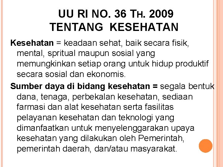 UU RI NO. 36 TH. 2009 TENTANG KESEHATAN Kesehatan = keadaan sehat, baik secara