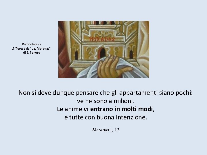 Particolare di S. Teresa de “Las Moradas” di B. Tenore Non si deve dunque