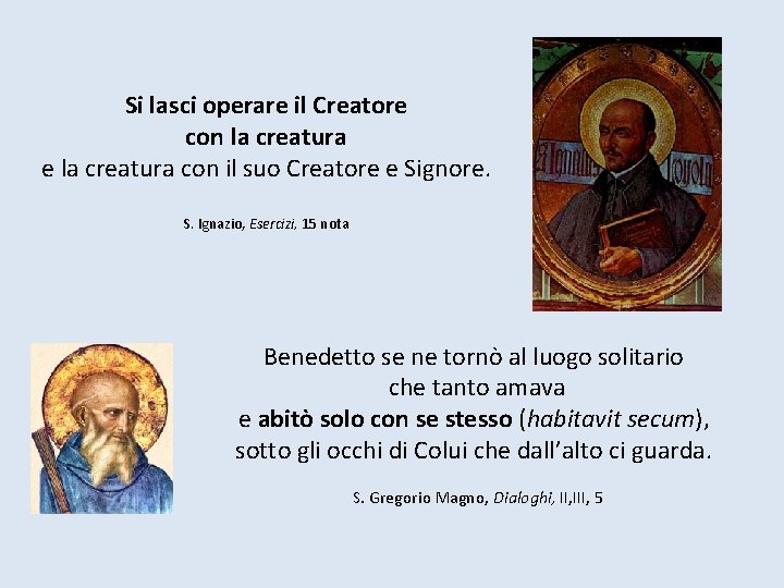 Si lasci operare il Creatore con la creatura e la creatura con il suo