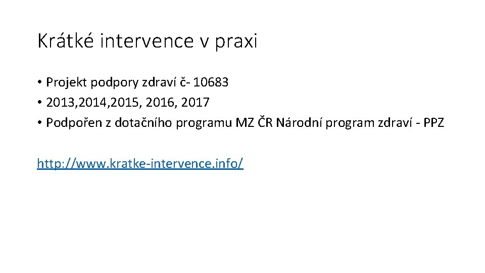 Krátké intervence v praxi • Projekt podpory zdraví č- 10683 • 2013, 2014, 2015,