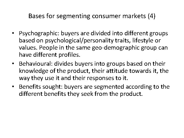 Bases for segmenting consumer markets (4) • Psychographic: buyers are divided into different groups