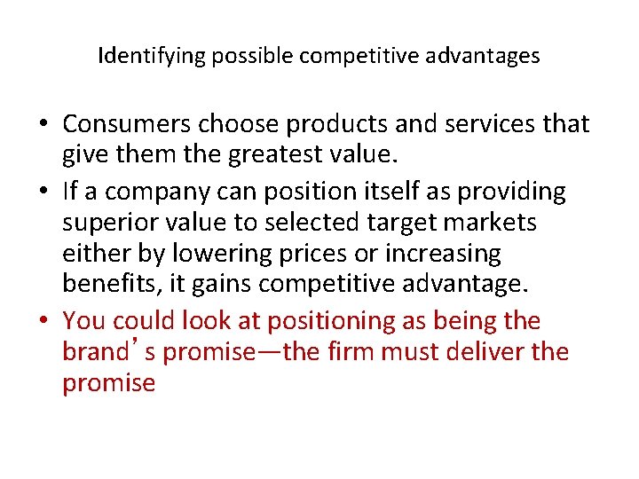 Identifying possible competitive advantages • Consumers choose products and services that give them the