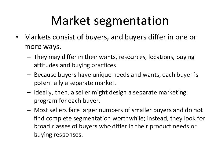 Market segmentation • Markets consist of buyers, and buyers differ in one or more