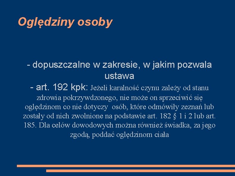 Oględziny osoby - dopuszczalne w zakresie, w jakim pozwala ustawa - art. 192 kpk: