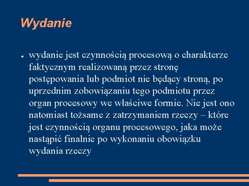 Wydanie � ● wydanie jest czynnością procesową o charakterze faktycznym realizowaną przez stronę postępowania