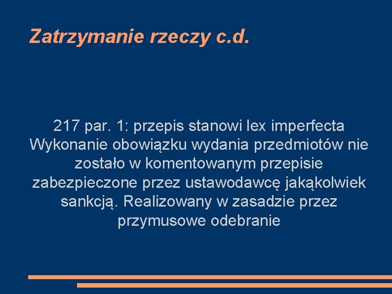 Zatrzymanie rzeczy c. d. 217 par. 1: przepis stanowi lex imperfecta Wykonanie obowiązku wydania