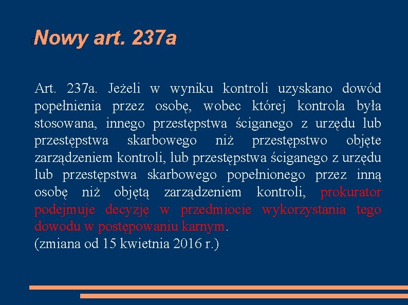 Nowy art. 237 a � Art. 237 a. Jeżeli w wyniku kontroli uzyskano dowód