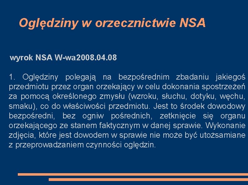 Oględziny w orzecznictwie NSA wyrok NSA W-wa 2008. 04. 08 1. Oględziny polegają na