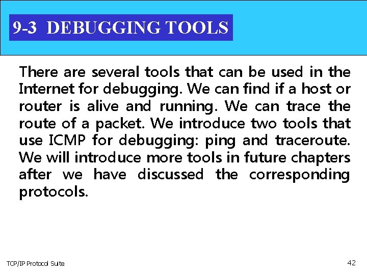 9 -3 DEBUGGING TOOLS There are several tools that can be used in the