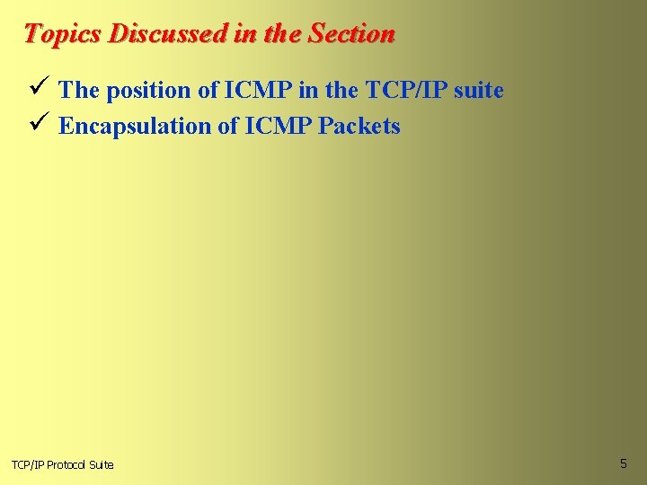 Topics Discussed in the Section ü The position of ICMP in the TCP/IP suite