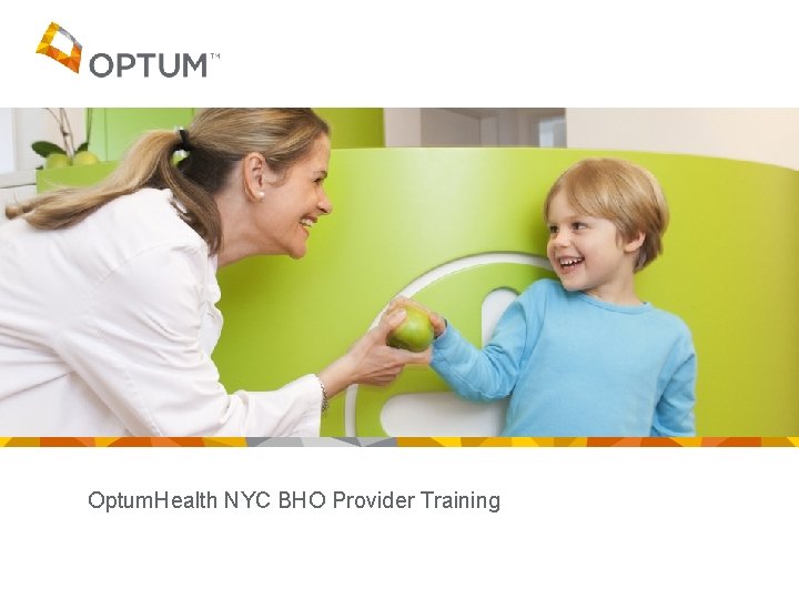 Optum. Health NYC BHO Provider Training 