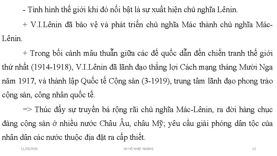 - Tình hình thế giới khi đó nổi bật là sự xuất hiện chủ