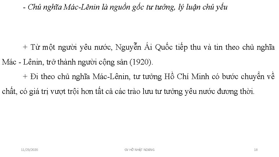 - Chủ nghĩa Mác-Lênin là nguồn gốc tư tưởng, lý luận chủ yếu +